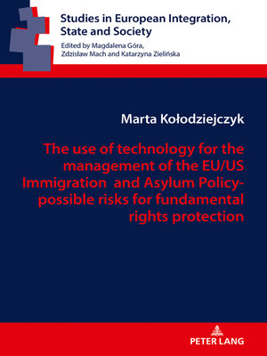 cover image of The use of technology for the management of the EU/US Immigration and Asylum Policy- possible risks for fundamental rights protection
